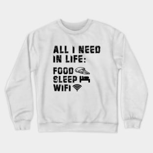 All I Need in Life Food Pizza Sleep WiFi Crewneck Sweatshirt